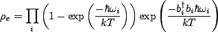 $\displaystyle \rho_{e}=\prod_i \left(1-\exp\left(\frac{-\hbar \omega_i}{kT}\right)\right)\exp\left(\frac{-b_i^{\dagger}b_i\hbar \omega_i}{kT}\right)$