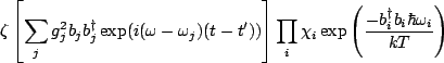 $\displaystyle \zeta\left[\sum_jg_j^2b_jb_j^{\dagger}\exp(i(\omega-\omega_j)(t-t...
...right]\prod_i \chi_i\exp\left(\frac{-b_i^{\dagger}b_i\hbar \omega_i}{kT}\right)$