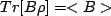 $ Tr[B\rho] = <B>$