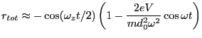 $\displaystyle r_{tot} \approx -\cos (\omega_z t/2)\left(1-\frac{2eV}{md_0^2\omega^2}\cos\omega t\right)$