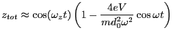 $\displaystyle z_{tot} \approx \cos (\omega_z t)\left(1-\frac{4eV}{md_0^2\omega^2}\cos\omega t\right)$