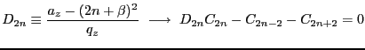 $\displaystyle D_{2n} \equiv \frac{a_z -(2n+\beta)^2}{q_z}  \longrightarrow  D_{2n}C_{2n}-C_{2n-2}-C_{2n+2}=0$