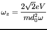 $\displaystyle \omega_z=\frac{2\sqrt{2}eV}{md_0^2\omega}$
