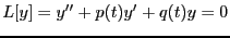 $\displaystyle L[y]=y''+p(t)y' + q(t)y = 0$