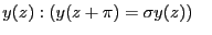 $\displaystyle y(z):(y(z+\pi)=\sigma y(z))    $