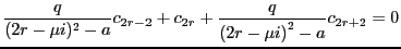 $\displaystyle \frac{q}{(2r-\mu i)^2 - a}c_{2r-2} + c_{2r} + \frac{q}{\left(2r-\mu i\right)^2-a}c_{2r+2}=0$