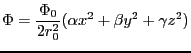 $\displaystyle \Phi = \frac{\Phi_0}{2r^2_0}(\alpha x^2 + \beta y^2 + \gamma z^2)$