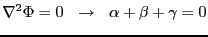 $\displaystyle \nabla^2\Phi=0   \rightarrow   \alpha + \beta + \gamma =0$