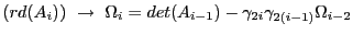 $\displaystyle (rd(A_i))  \rightarrow  \Omega_i=det(A_{i-1})-\gamma_{2i} \gamma_{2(i-1)} \Omega_{i-2}$