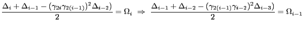 $\displaystyle \frac{\Delta_i + \Delta_{i-1} -(\gamma_{2i} \gamma_{2(i-1)})^2\De...
... \Delta_{i-2} -(\gamma_{2(i-1)} \gamma_{i-2})^2\Delta_{i-3})}{2} = \Omega_{i-1}$