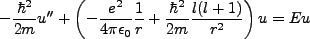 $\displaystyle -\frac{\hbar^2}{2m}u'' + \left(-\frac{e^2}{4\pi \epsilon_0}\frac{1}{r} +
\frac{\hbar^2}{2m}\frac{l(l+1)}{r^2}\right)u = Eu$