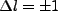 $ \Delta l = \pm 1$