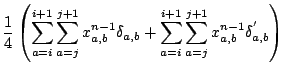 $\displaystyle \frac{1}{4}\left(\sum_{a=i}^{i+1}\sum_{a=j}^{j+1}x^{n-1}_{a,b}\delta_{a,b} + \sum_{a=i}^{i+1}\sum_{a=j}^{j+1}x^{n-1}_{a,b}\delta^{'}_{a,b}\right)$