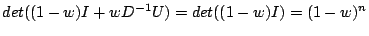 $\displaystyle det((1-w)I +wD^{-1}U)=det((1-w)I)=(1-w)^n$