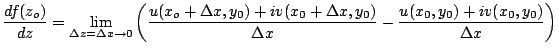 $\displaystyle \frac{df(z_o)}{dz} = \lim_{\Delta z = \Delta x \rightarrow 0}\lef...
...x_0 + \Delta x, y_0)}{\Delta x}-\frac{u(x_0,y_0)+iv(x_0,y_0)}{\Delta x}\right)
$