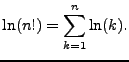 $\displaystyle \ln(n!)=\sum_{k=1}^{n}\ln(k).$