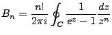 $\displaystyle B_n = \frac{n!}{2\pi i}\oint_C \frac{1}{e^z - 1} \frac{dz}{z^n}$