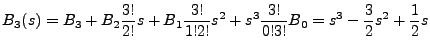 $\displaystyle B_3(s) = B_3 + B_2 \frac{3!}{2!} s + B_1 \frac{3!}{1!2!}s^2 + s^3 \frac{3!}{0!3!}B_0 = s^3 -\frac{3}{2}s^2 + \frac{1}{2}s$