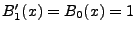 $ B_1'(x)=B_0(x)=1$