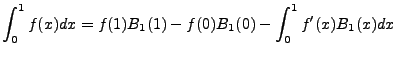 $\displaystyle \int^1_0 f(x)dx= f(1)B_1(1)-f(0)B_1(0) - \int^1_0 f'(x)B_1(x)dx$