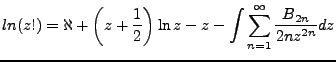 $\displaystyle ln(z!)=\aleph + \left(z+\frac{1}{2}\right)\ln z - z - \int \sum^{\infty}_{n=1}\frac{B_{2n}}{2nz^{2n}} dz$