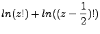 $\displaystyle ln(z!) + ln((z-\frac{1}{2})!)$