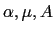 $\alpha, \mu, A$