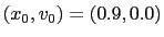 $(x_0,v_0) = ( 0.9,0.0)$