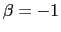 $\beta = -1$