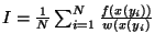 $ I = \frac{1}{N} \sum_{i=1}^{N} \frac{ f( x(y_i) ) } { w( x(y_i) } $