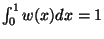 $ \int_0^1 w(x) dx = 1 $