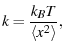 $\displaystyle k = \frac{k_BT}{\avg{x^2}},$