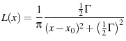 $\displaystyle L(x) = \frac{1}{\pi}\frac{\frac{1}{2}\Gamma} {(x-x_0)^2 + \p({\frac{1}{2}\Gamma})^2}$