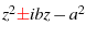 $ z^2 \textcolor{Red}{\pm} ibz - a^2$
