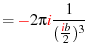 $\displaystyle = \textcolor{Red}{-} 2 \pi \textcolor{Red}{i} \frac{1}{(\frac{\textcolor{Red}{i}b}{2})^3}$