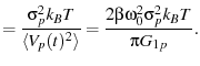 $\displaystyle = \frac{\sigma_p^2 k_BT}{\avg{V_p(t)^2}} = \frac{2 \beta\omega_0^2 \sigma_p^2 k_BT}{\pi G_{1p}}.$