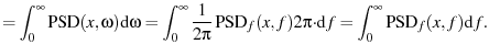 $\displaystyle = \ensuremath{\int_{0}^{\infty} {\ensuremath{\operatorname{PSD}}(...
...\ensuremath{\int_{0}^{\infty} {\ensuremath{\operatorname{PSD}}_f(x,f)} \dd{f}}.$