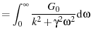 $\displaystyle = \ensuremath{\int_{0}^{\infty} {\frac{G_0}{k^2 + \gamma^2\omega^2}} \dd{\omega}}$