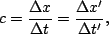\begin{displaymath}c=\frac{\Delta x}{\Delta t}=\frac{\Delta x'}{\Delta t'},\end{displaymath}