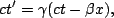 \begin{displaymath}ct'=\gamma(ct-\beta x),\end{displaymath}