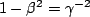 $1-\beta^2=\gamma^{-2}$