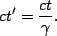 \begin{displaymath}ct'=\frac{ct}{\gamma}.\end{displaymath}