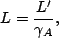 \begin{displaymath}L=\frac{L'}{\gamma_A},\end{displaymath}