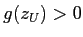 $g(z_U) > 0$