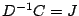 $ D^{-1}C = J$
