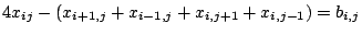 $\displaystyle 4x_{ij}-\left(x_{i+1,j}+x_{i-1,j}+x_{i,j+1}+x_{i,j-1}\right)=b_{i,j}$