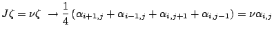$\displaystyle J\zeta = \nu \zeta \ \rightarrow \frac{1}{4}\left(\alpha_{i+1,j}+\alpha_{i-1,j}+\alpha_{i,j+1}+\alpha_{i,j-1}\right)=\nu \alpha_{i,j}$