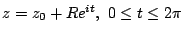 $ z = z_0 + Re^{it},  0 \leq t \leq 2\pi$