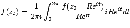 $\displaystyle f(z_0)=\frac{1}{2\pi i}\int^{2\pi}_0\frac{f(z_0+Re^{it})}{Re^{it}}iRe^{it}dt$
