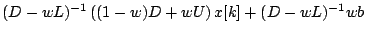 $\displaystyle (D-wL)^{-1}\left((1-w)D+wU\right)x[k]+(D-wL)^{-1}wb$